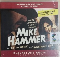 The New Adventures of Mickey Spillane's Mike Hammer in Oil and Water and Dangerous Days written by M.J. Elliott and JoBe Cerny performed by Stacy Keach and Full Cast Drama Team on CD (Unabridged)